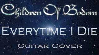 Children Of Bodom - Everytime I Die (Guitar Cover)