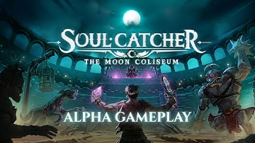 Soul Catcher: The Moon Coliseum - Alpha Trailer