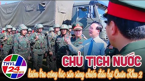 Chủ tịch nước Võ Văn Thưởng thăm, kiểm tra công tác sẵn sàng chiến đấu và làm việc tại Quân Khu 2