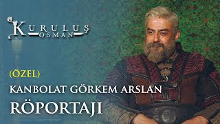 Kanbolat Görkem Arslan Özel Röportajı - Kuruluş Osman
