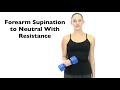 Forearm Supination to Neutral With Resistance