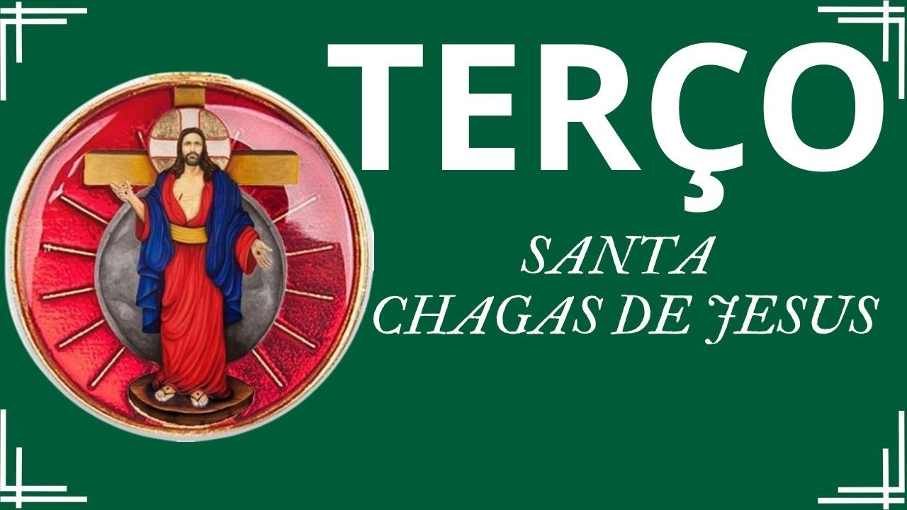 TERÇO DAS SANTAS CHAGAS DE JESUS, QUINTA FEIRA, 26 FEVEREIRO 2026