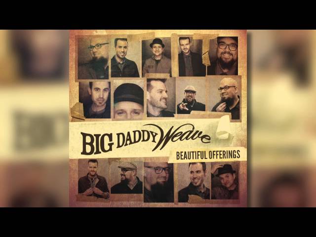 Big Daddy Weave - Come Sit Down