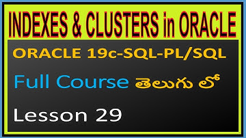 Indexes and Clusters in ORACLE -ORACLE 19C SQL & PL/SQL Full Course in Telugu-Lesson-29
