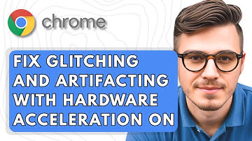 How To Fix Google Chrome Glitching and Artifacting With Hardware Acceleration On [2025 Guide]