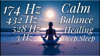 174Hz Relaxation ยท 432Hz Harmony ยท 528Hz Cellular Healing ยท 3Hz Theta Waves| 8H Night Sea Meditation