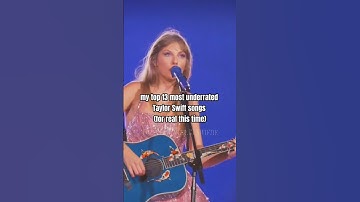 my top 13 most underrated Taylor Swift songs #taylorswift #erastour #fyp
