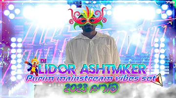 ✨🎭🎵🎧🤡סט רמיקסים מיינסטרים חג פורים 2023 Dj Lidor Ashtmker ✨🎭🎵🎧🤡