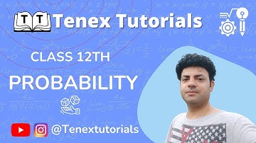 Probability Part 1 II Class 12th II Tenex Tutorials II Sumit Ahuja