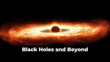 The Enigma Unveiled: Exploring Black Holes and Beyond
