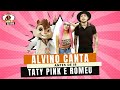 ANTES DE IR - ROMEU E TATY PINK NA VOZ DE ALVINO