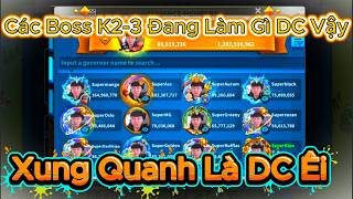 Các Boss K2-3 Đang Làm Gì Với DaiChan Vậy Ỏoooo - Xung Quanh Là DC Êiiii