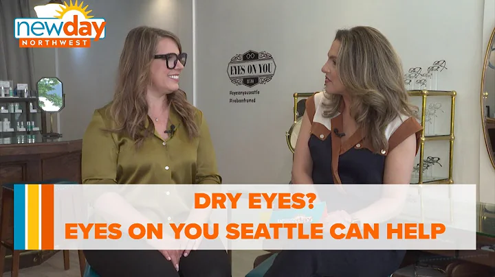 Eyes on You Seattle has help for those with dry ey...