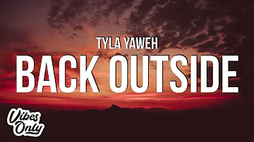 Tyla Yaweh - Back Outside (Lyrics)