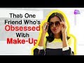 People Who Have An OCD With Make-Up | Life | Life Tak