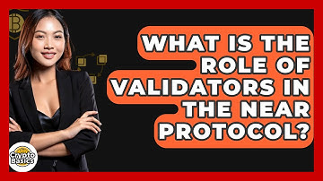 What Is the Role of Validators in the NEAR Protocol? | CryptoBasics360 News