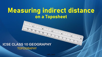 MEASURING INDIRECT DISTANCE ON A TOPOSHEET | ICSE CLASS 10 GEOGRAPHY | TOPOGRAPHY
