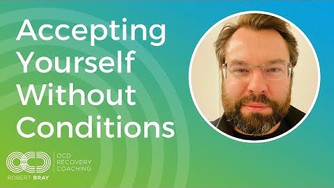 Accepting Yourself Without Conditions