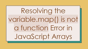 Resolving the variable.map() is not a function Error in JavaScript Arrays