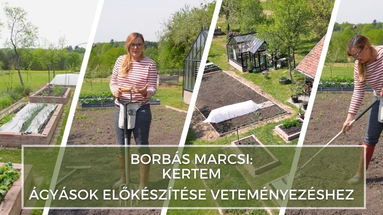 Borbás Marcsi: Kertem - Ágyások előkészítése veteményezéshez