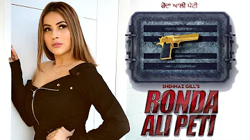 Ronda Ali Peti - Shehnaz Gill | New Punjabi Song | Latest Punjabi Songs 2019 | Gabruu