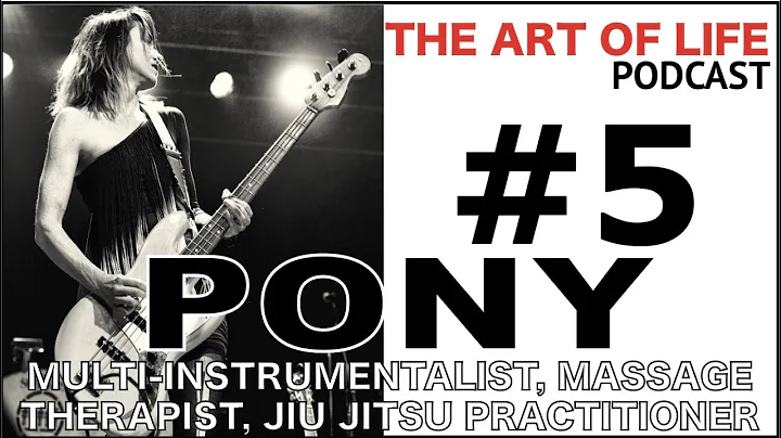 The Art of Life Podcast #5 -PONY Hixon-Smith