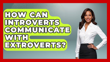 How Can Introverts Communicate With Extroverts? - The Personal Growth Path
