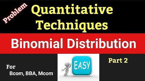 Binomial Distribution Part 2 - Practical Questions | Quantitative Techniques for Bcom/ BBA/ Mcom