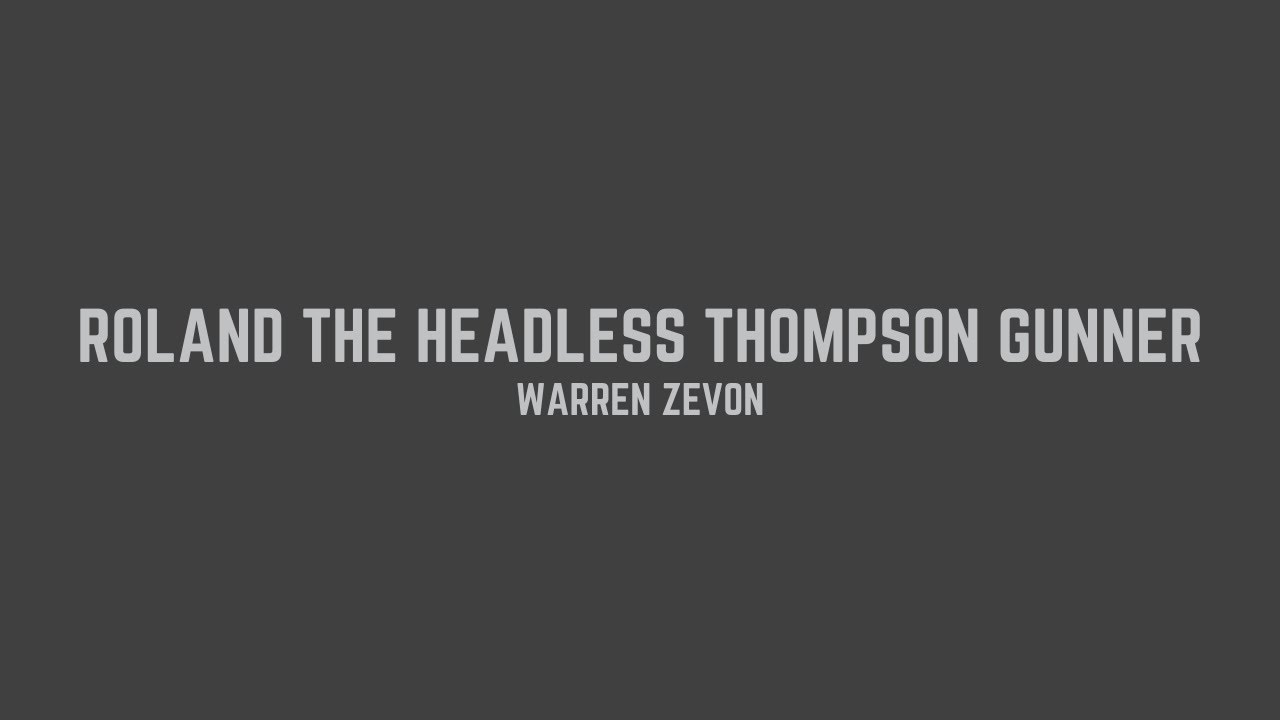 Warren Zevon - Roland the Headless Thompson Gunner (Lyrics) 