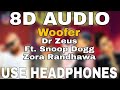 Woofer Dr Zeus Ft Snoop Dogg 8D AUDIO 8D MUSICS Woofer Dr Zeus Ft Snoop Dogg 8D AUDIO 8D MUSICS