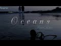 Oceans✧special ending song.♡༄₊˚.