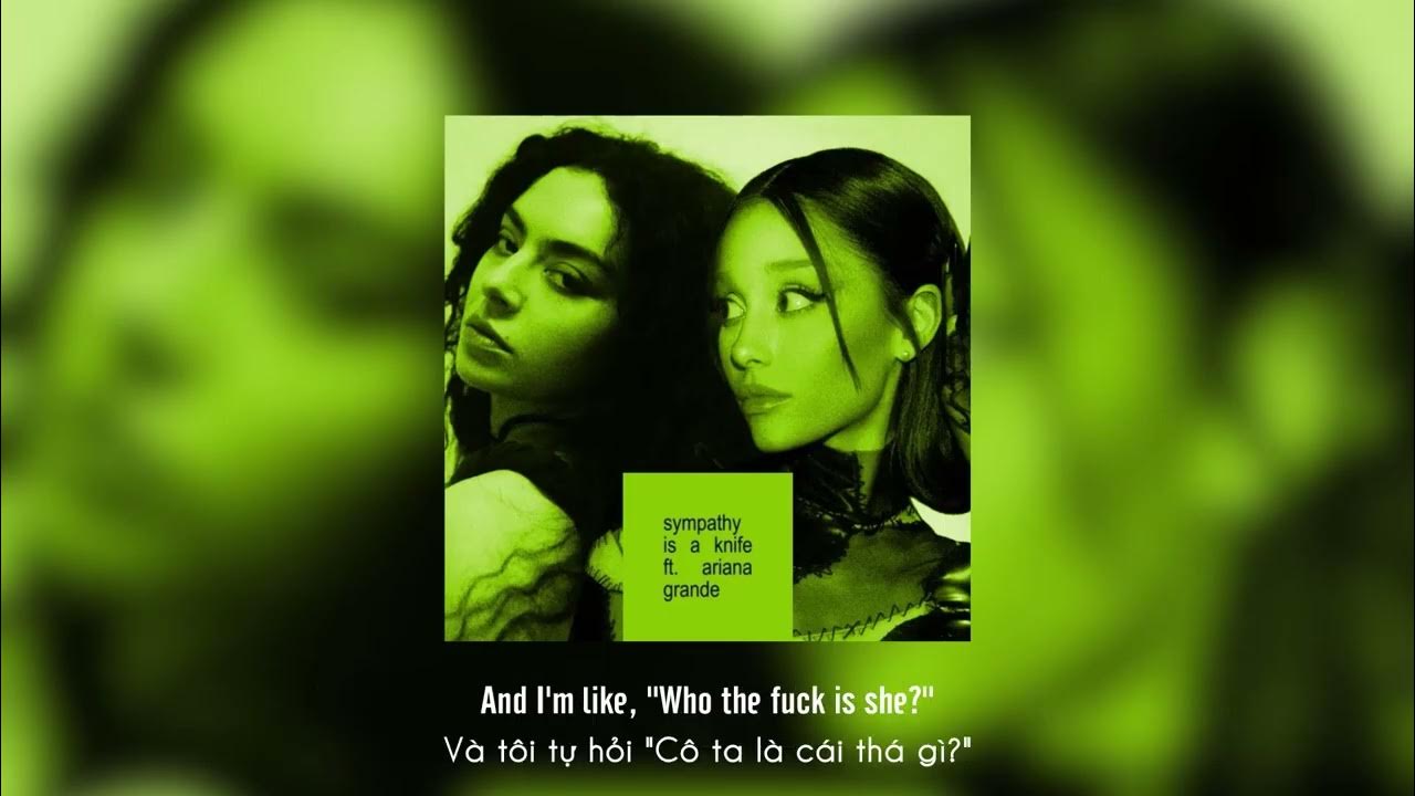 Vietsub sympathy is a knife charli xcx featuring ariana grande