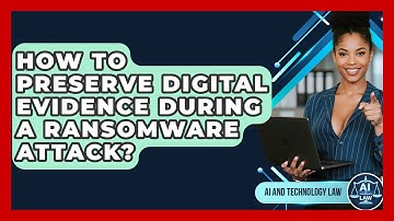How To Preserve Digital Evidence During A Ransomware Attack? - AI and Technology Law
