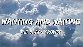 The Black Crowes - Wanting and Waiting (Lyrics)