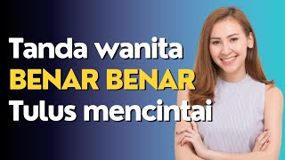 Jangan lepaskan !? Inilah tanda wanita yang tulus jatuh cinta pada kita