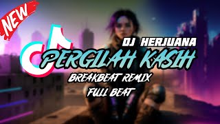 DJ PERGILAH KASIH BREAKBEAT REMIX FULL BEAT TERBARU 2023