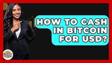 How to Cash In Bitcoin for USD? - CryptoBasics360.com