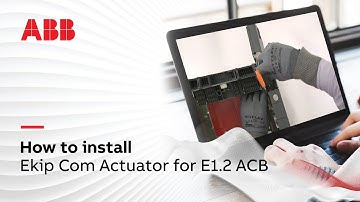 How to install Ekip Com Actuator for E1.2 ACB