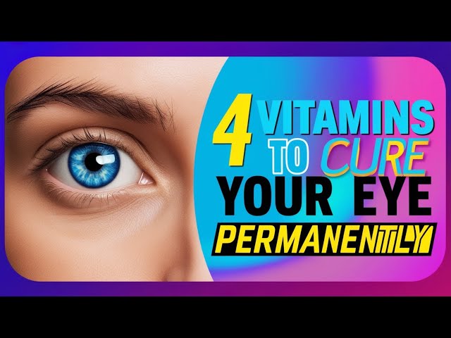 Top 4 Vitamins to Heal and Repair Your Eyes Naturally!