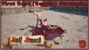 Half Sword First Boss (Beggar) Guide / Methods / Strategies
