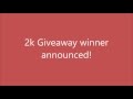 2k Winner Announced!!