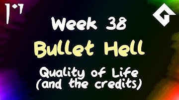 Bullet Hell - Week 38 - Quality of Life, and Credits