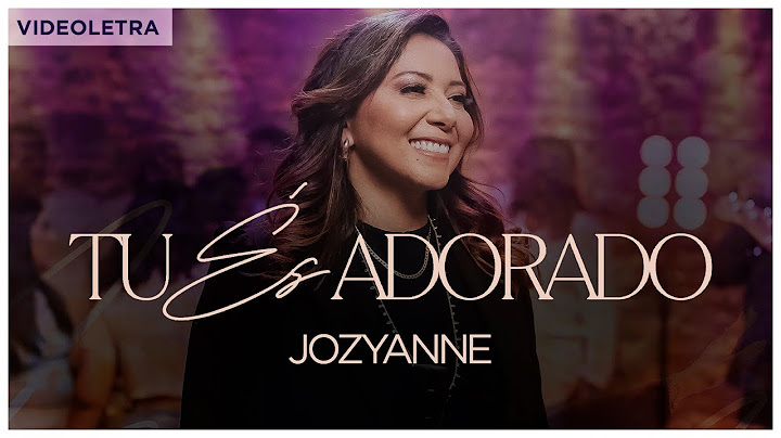 Jozyanne - Tu És Adorado (VideoLETRA® Oficial)
