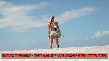 Freddy Mercury - Living On My Own (Crazy Ibiza Remix 2016)