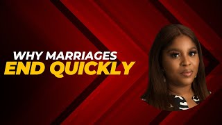 Why Marriages End Quickly | Mildred Kingsley-Okonkwo