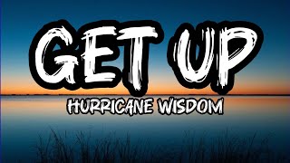 Hurricane Wisdom – Get Up (Lyrics)