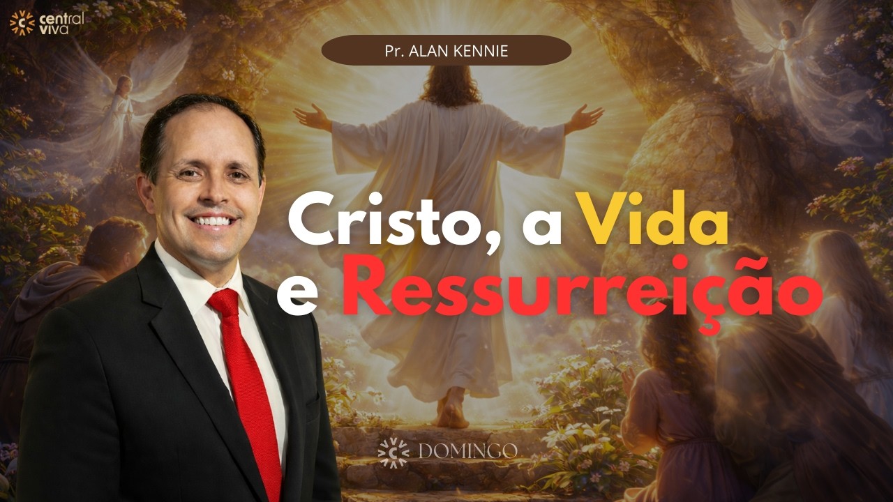 Cristo, a Ressureição e a Vida | Culto de Domingo | Pr. Alan Kennie