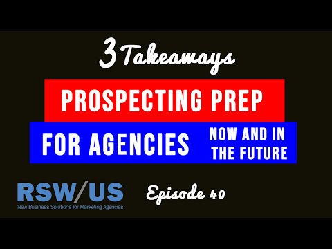 3 Takeaways Ep40 -  Prospecting Prep for Agencies - Now and in the Future