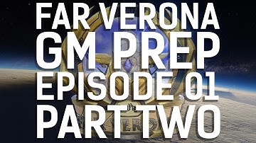 Far Verona || GM Prep || Preshow for Session 01 and Lore Q&A (Part Two)