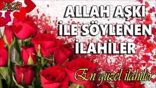 Allah Aşkı İle Söylenen İlahiler Huzur Veren İlahiler Karışık Güzel İlahiler - Seçkin İlahiler